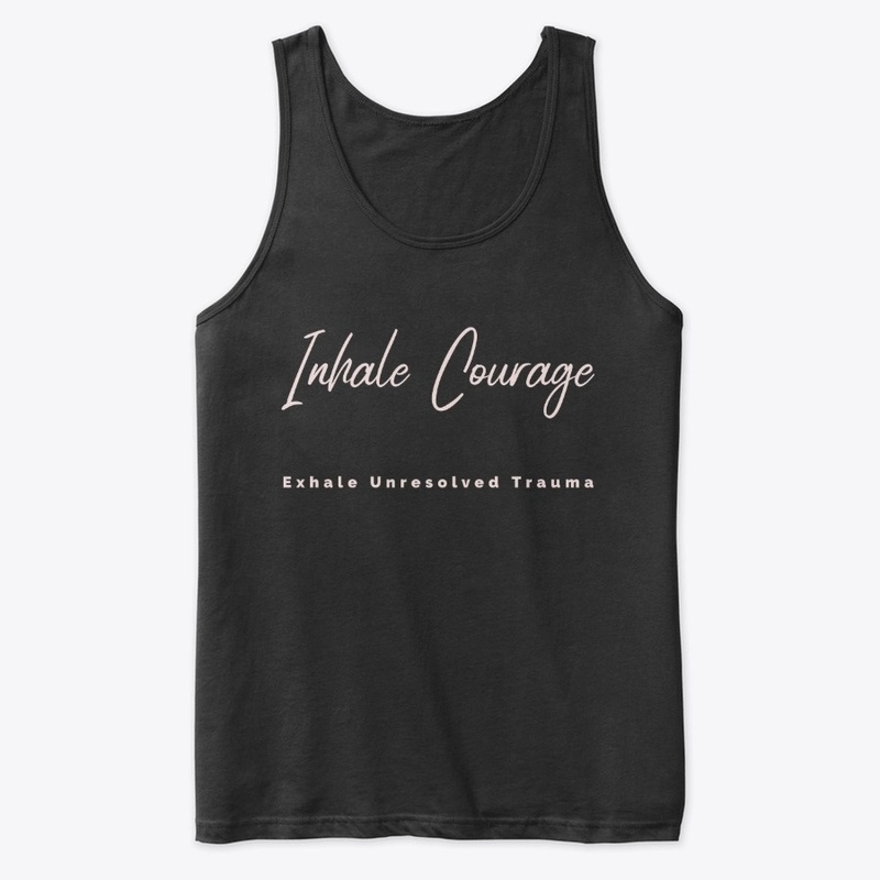 Inhale Courage Exhale Unresolved Trauma