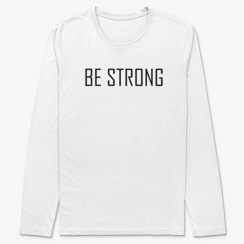 BE STRONG