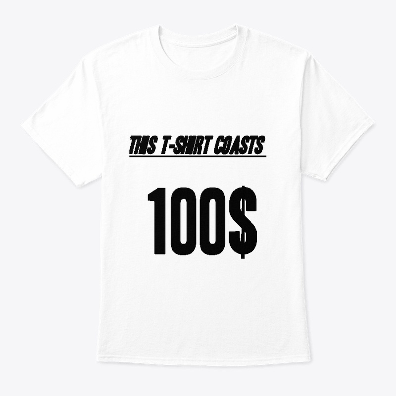 a 100$ T-Shirt for Mans and Women's!