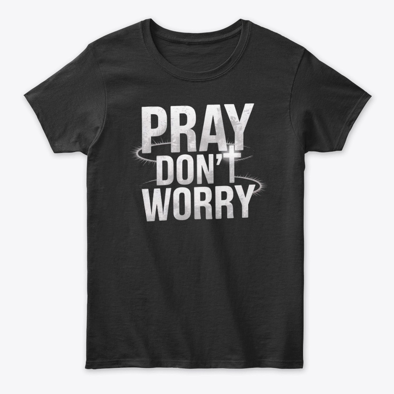 Pray Don't Worry