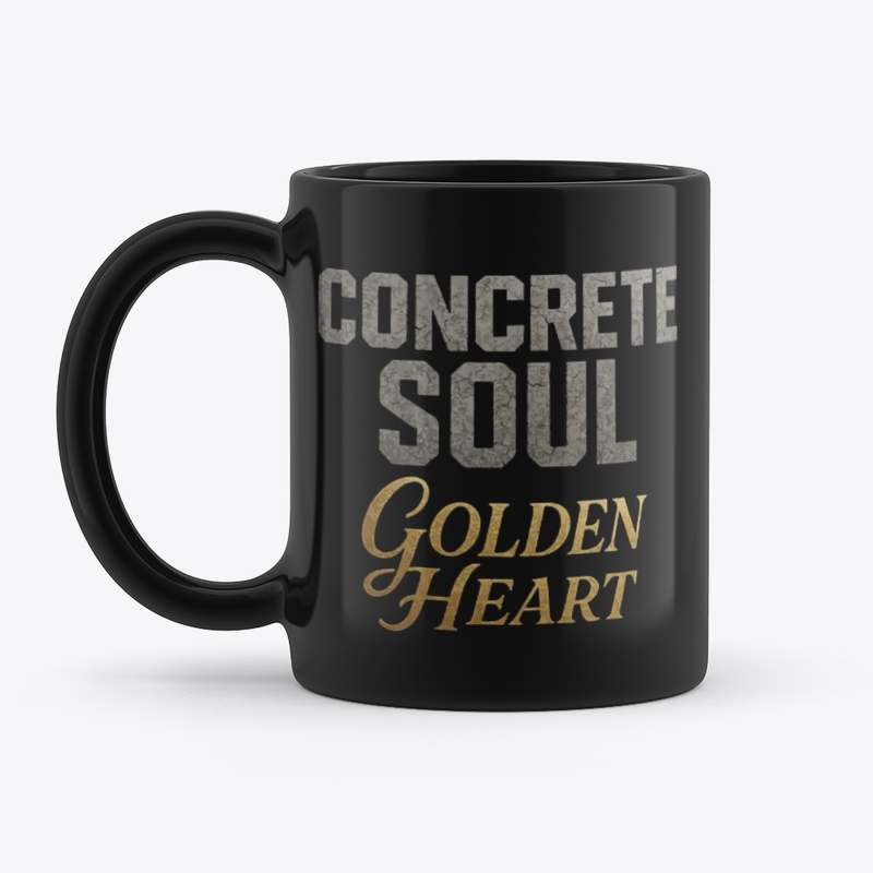 Concrete soul,golden heart 
