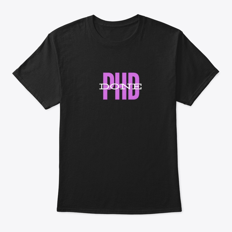 PhD Done T-Shirt, PhD Graduation Gift