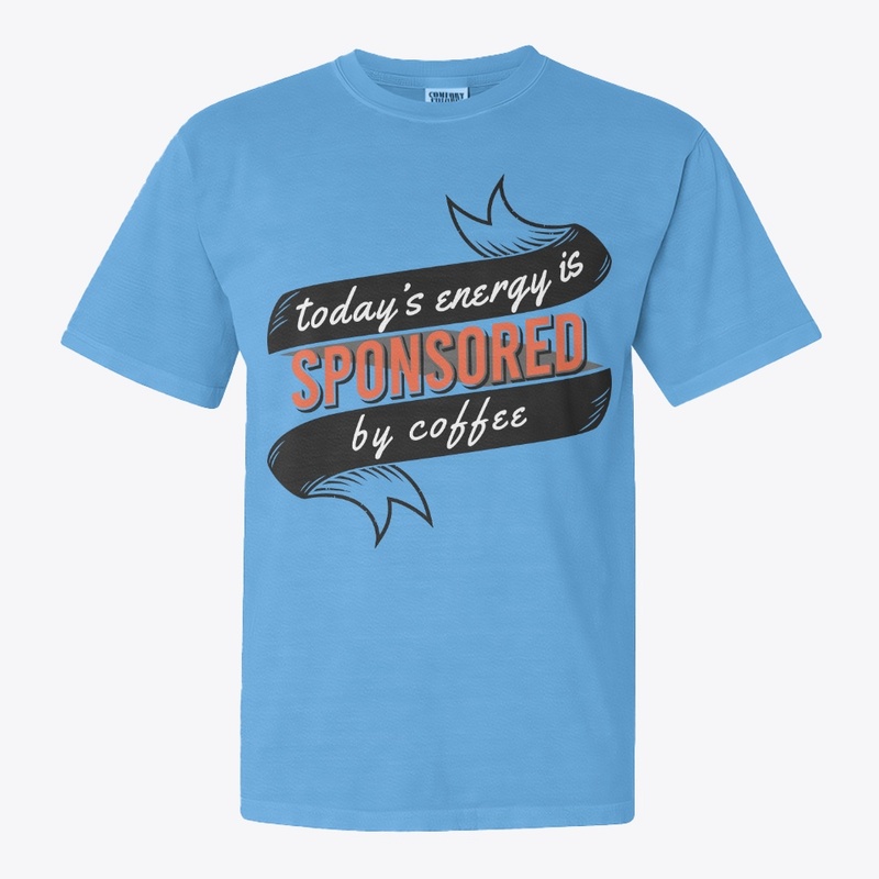 Today's Energy Is Sponsored By Coffee