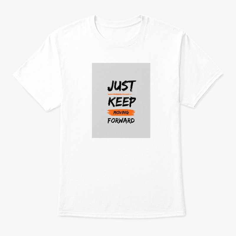 Just Keep Moving Forward Customized Wear