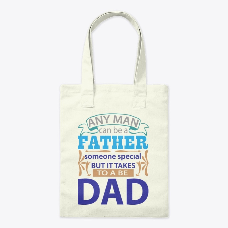 man can be father but takes more be Dad