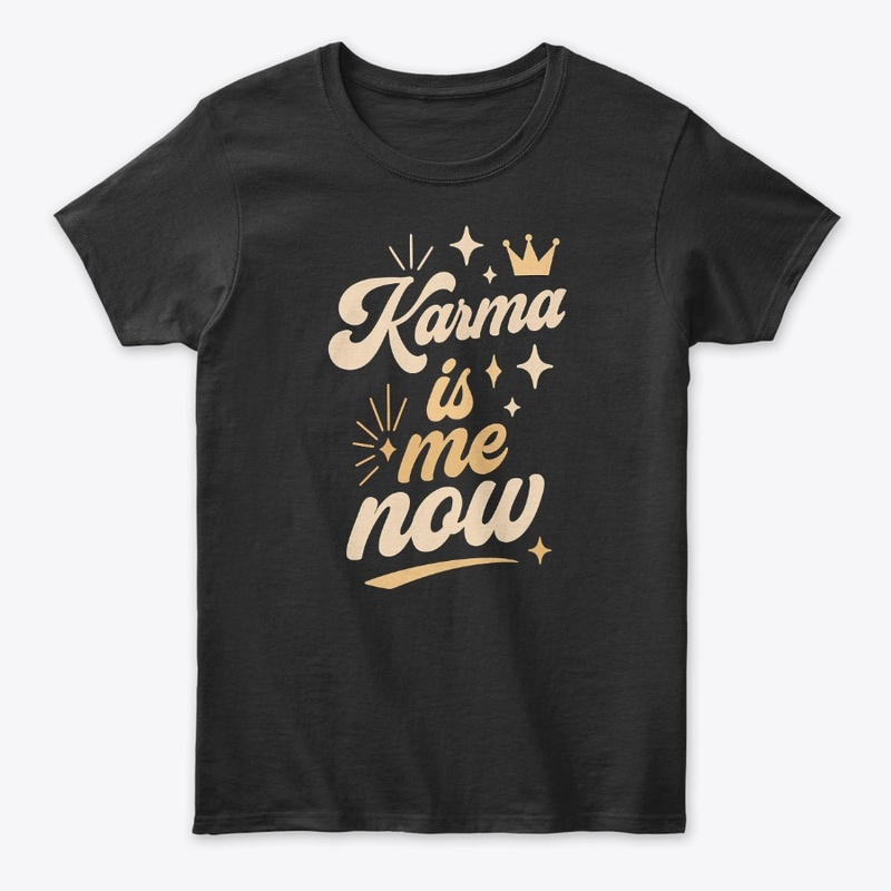 Karma Is Me Now Sassy Cat Gift 