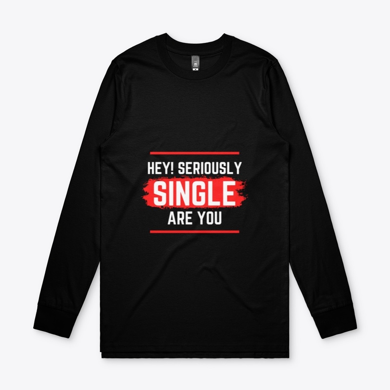 Hey Are You Seriously Single!!