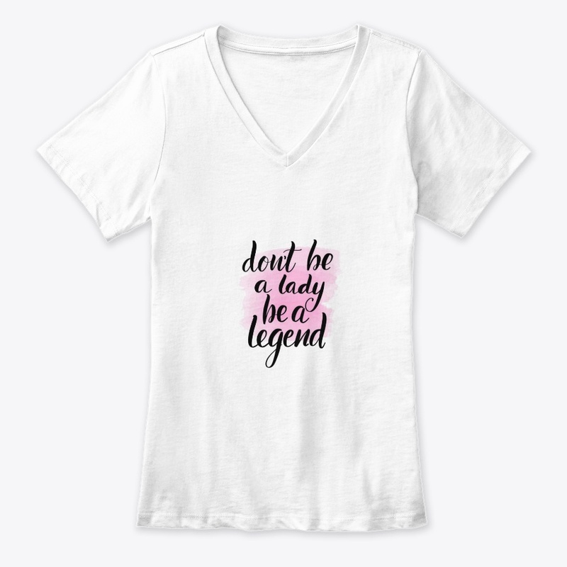 Dont be a lady be a legend