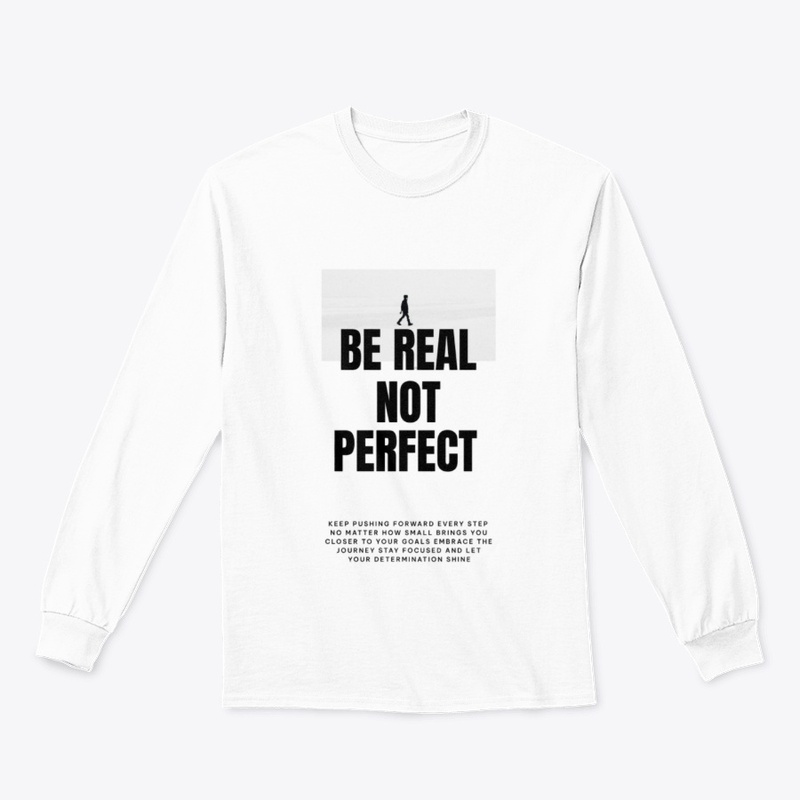 Be Real Not Perfect Tee - Authentic