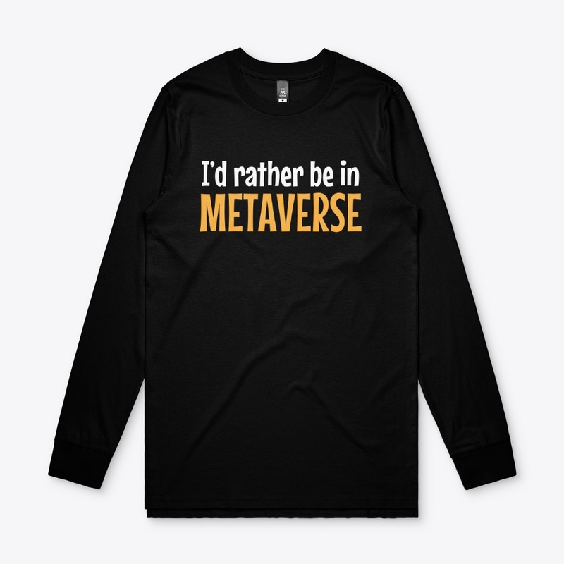 I'd Rather Be In Metaverse