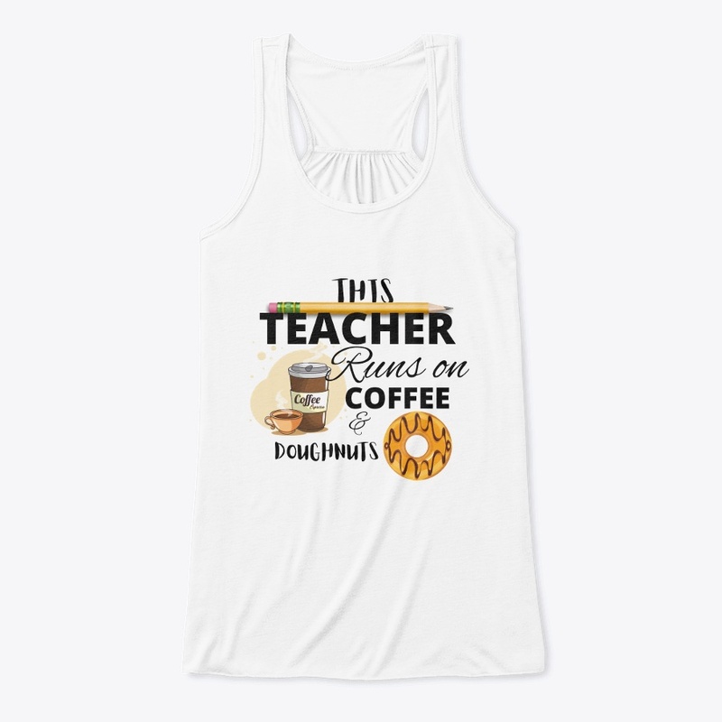 This Teacher runs on coffee & doughnuts