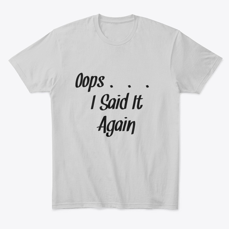 Oops . . . I Said It Again