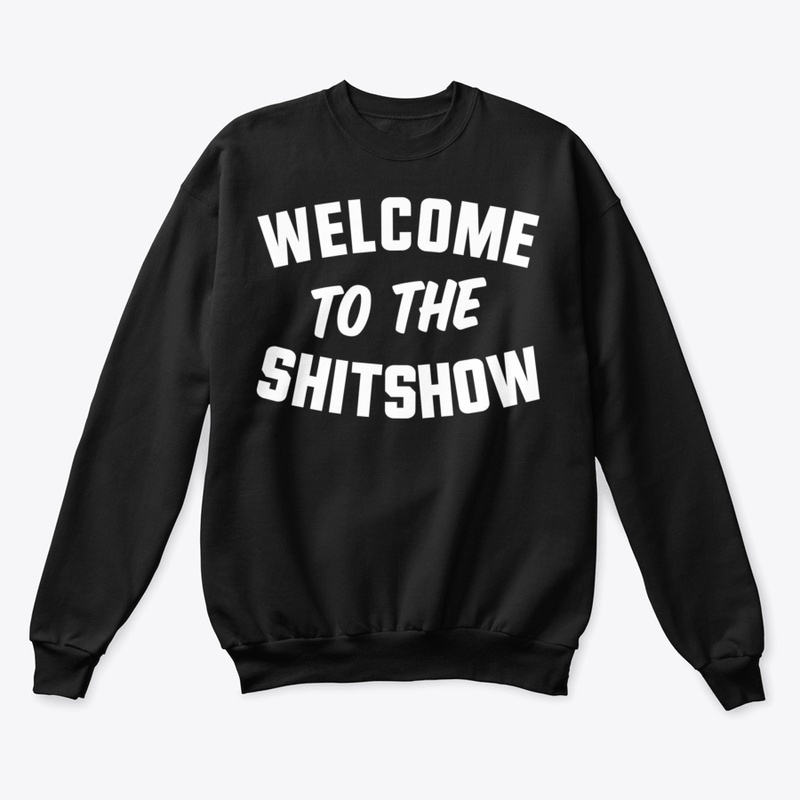 Welcome To The Shitshow Funny Meme Gift 