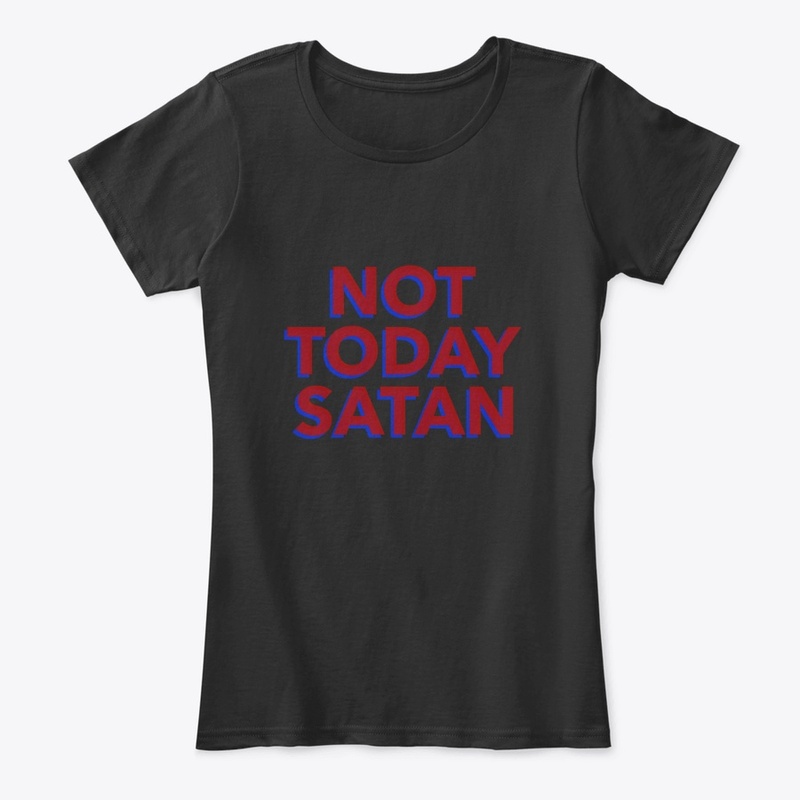 Not Today Satan 