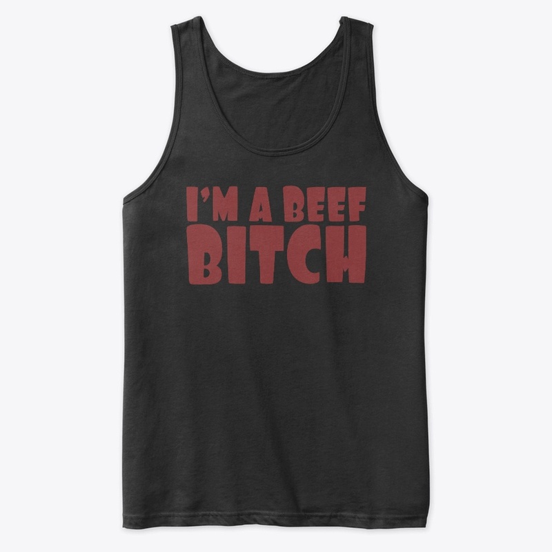 I'm a Beef Bitch by Janahit Diaz