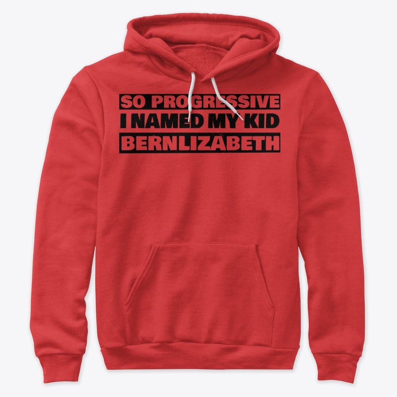 SO PROGRESSIVE, KID'S NAMED BERNLIZABETH