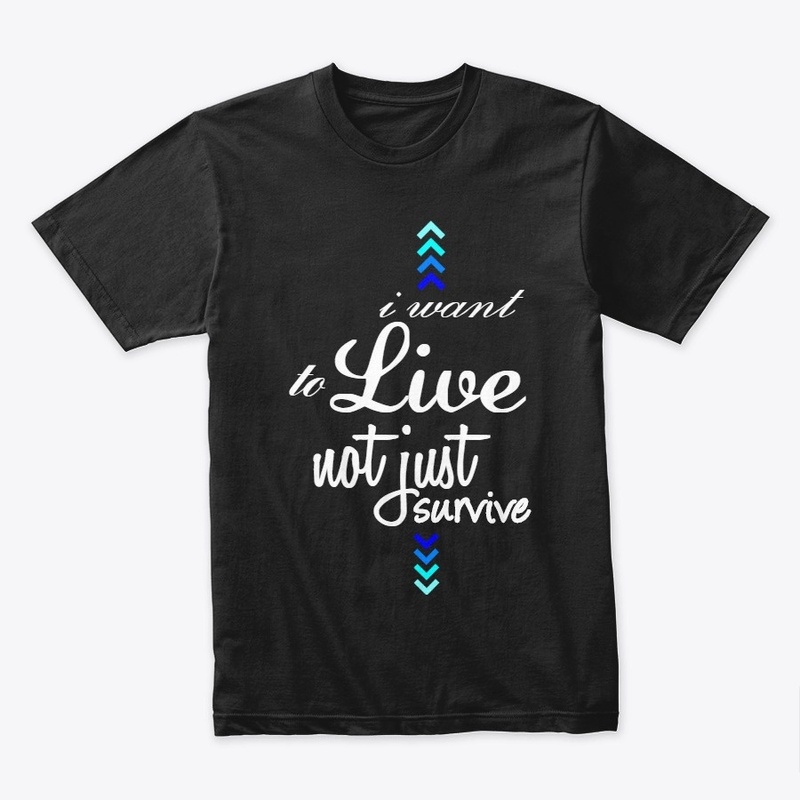 I want to live not just survive