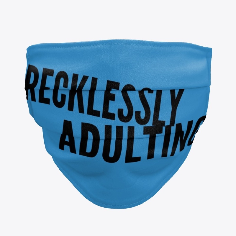 Recklessly Adulting