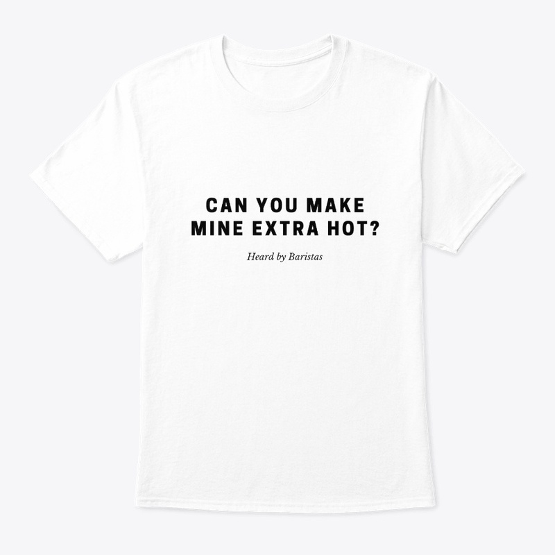 Can You Make Mine Extra Hot?