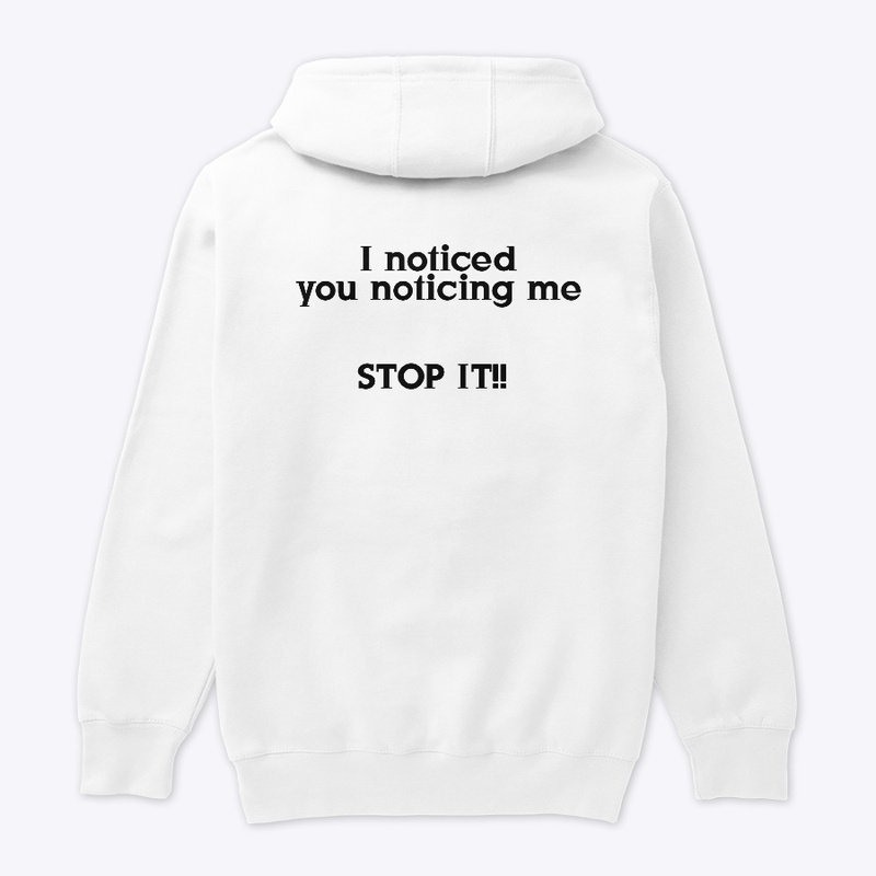 “I noticed you noticing me”