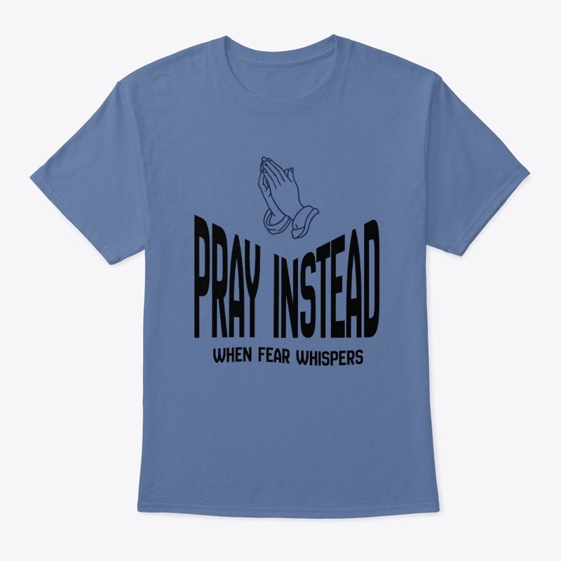Christian Gift Pray Instead Fear Whisper