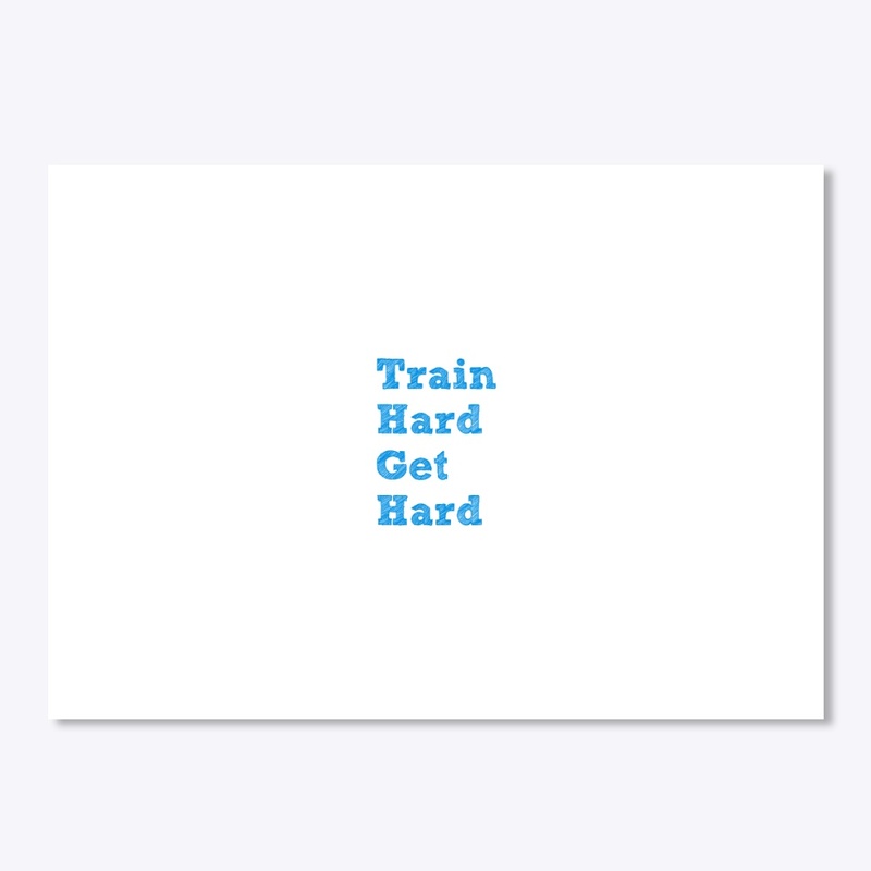 Train Hard Get Hard