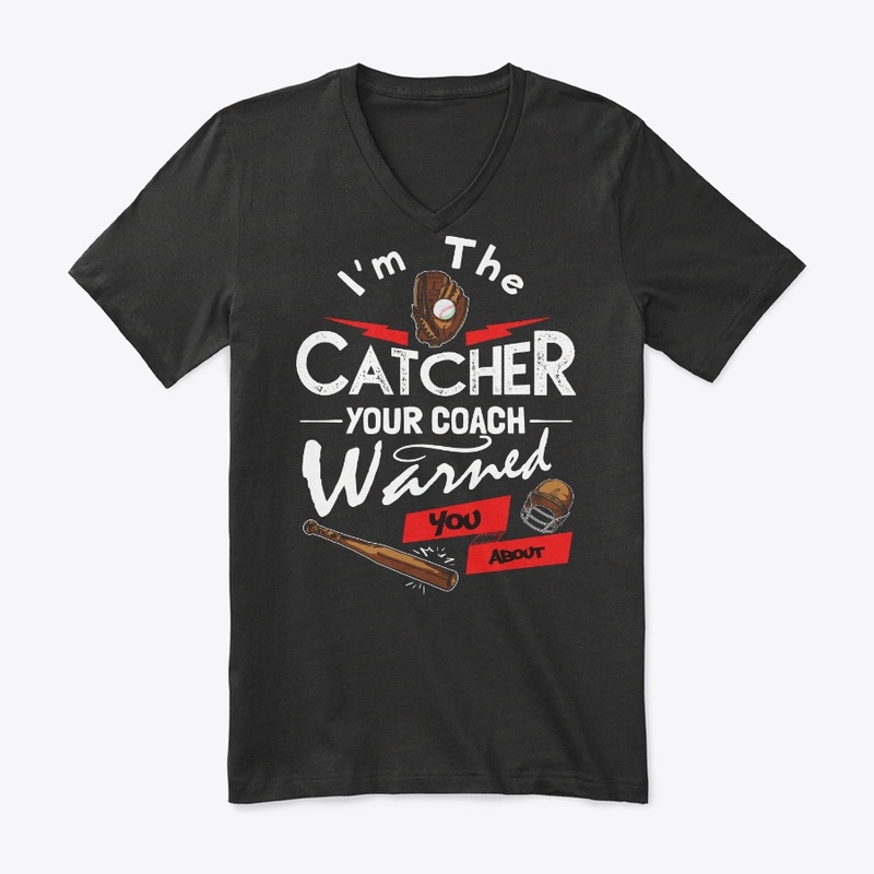 Baseball Catcher Gift Coach Warned You