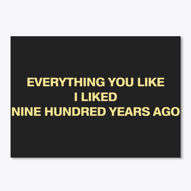 Everything You Like I Liked Nine Hundred