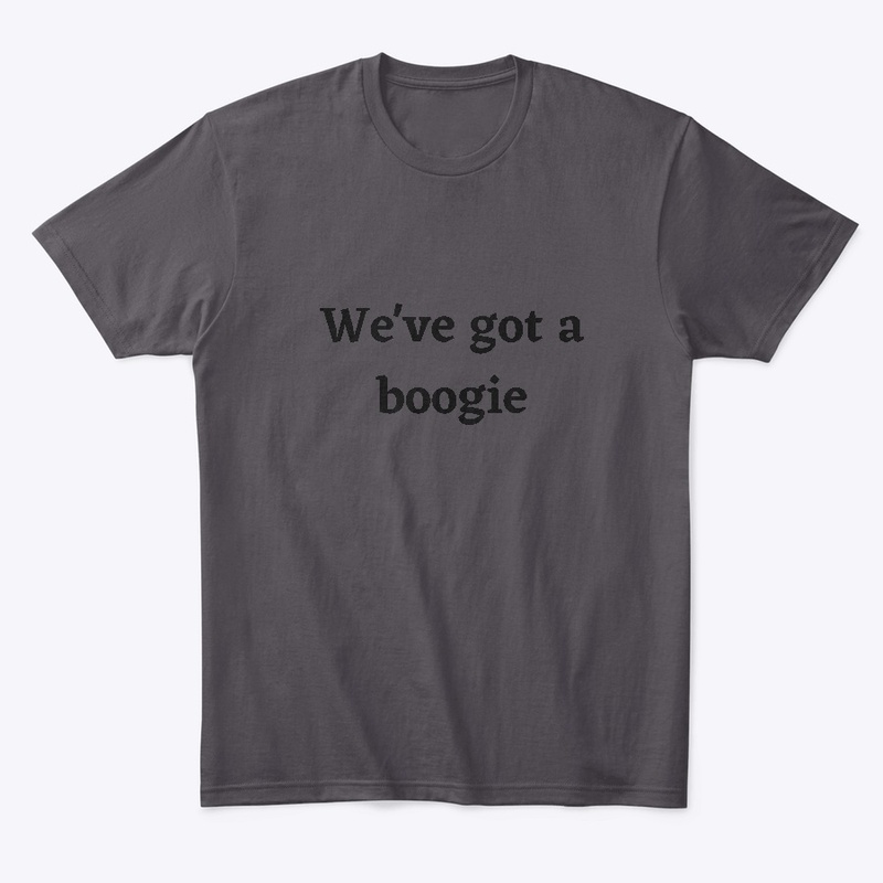 we've got a boogie