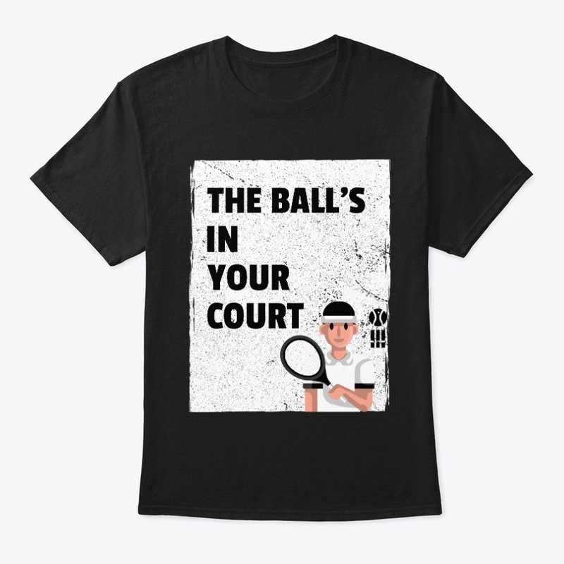 The Ball's In Your Court 
