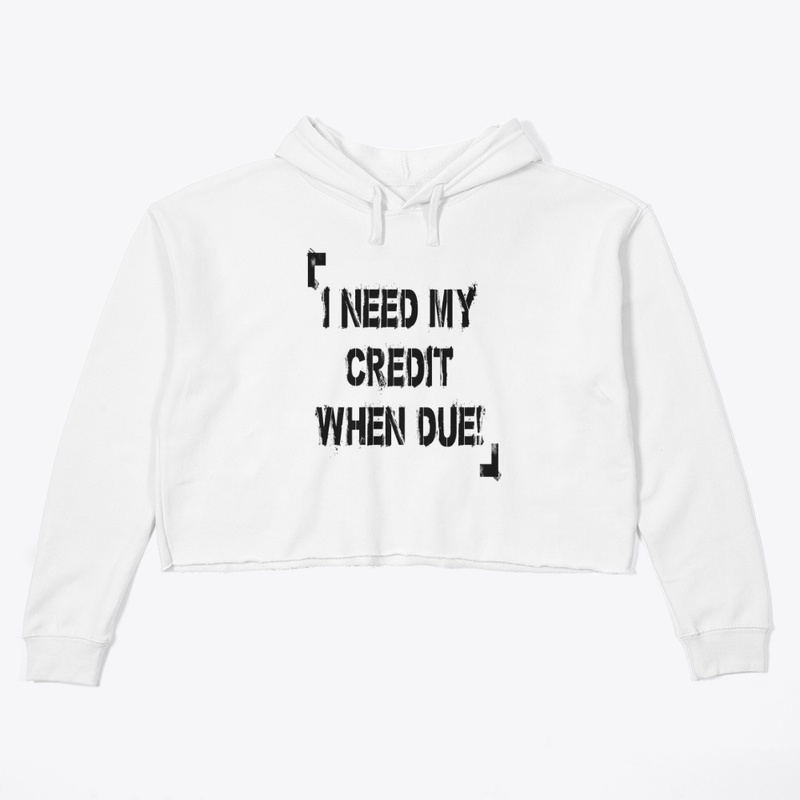 I Need My Credit When Due!