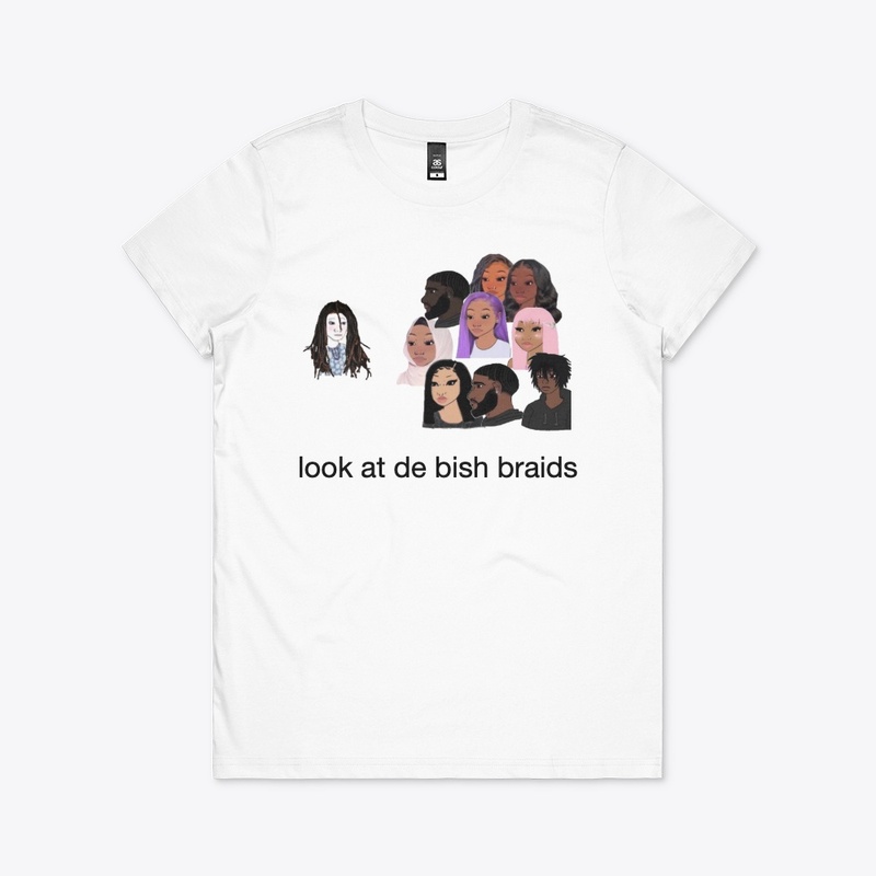 'Look At De Bish Braids Merchandise'