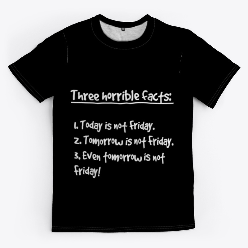 It's Not Friday T Shirt Graphic Tee 