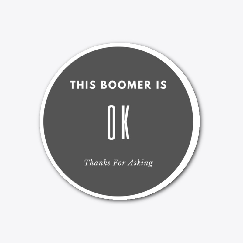This Boomer is OK Thanks for Asking