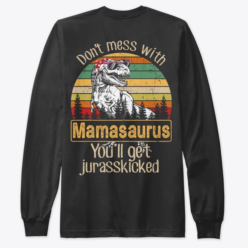 Jurasskicked Don't Mess With Mamasaurus