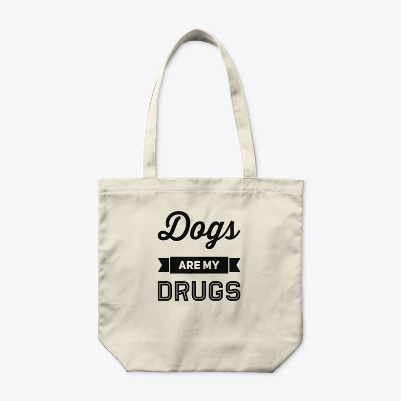 Dogs Are My Drugs