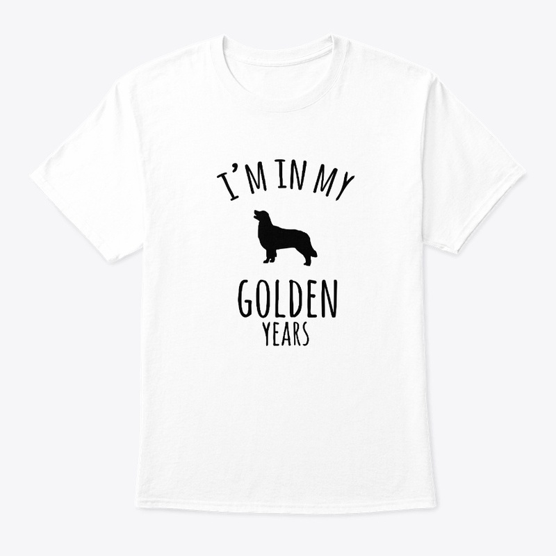 Im In My Golden Years Golden Retriever