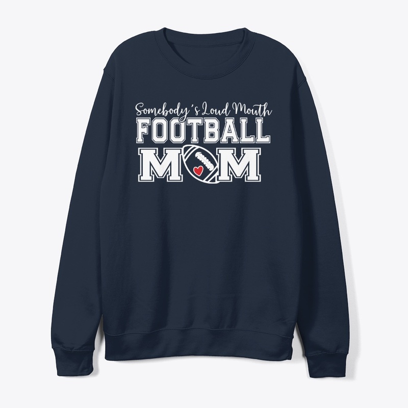 Somebody’s Loud Mouth Football Mom 