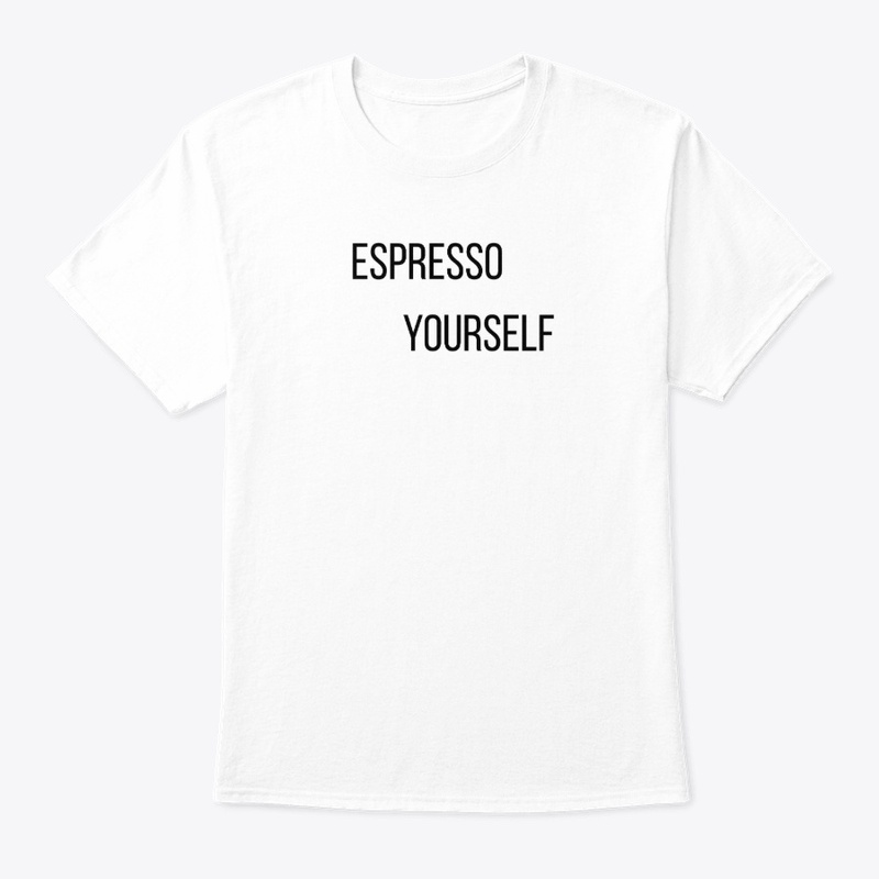 Espresso Yourself – Funny Coffee Tee