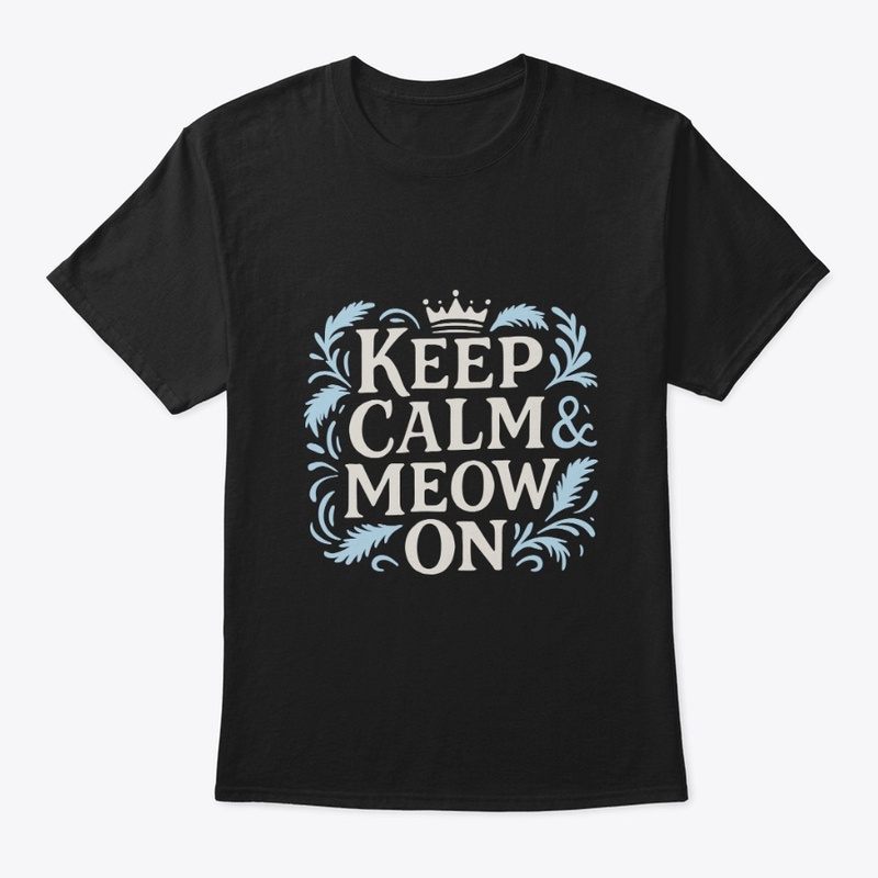 Keep Calm Meow On – Shorthair cat