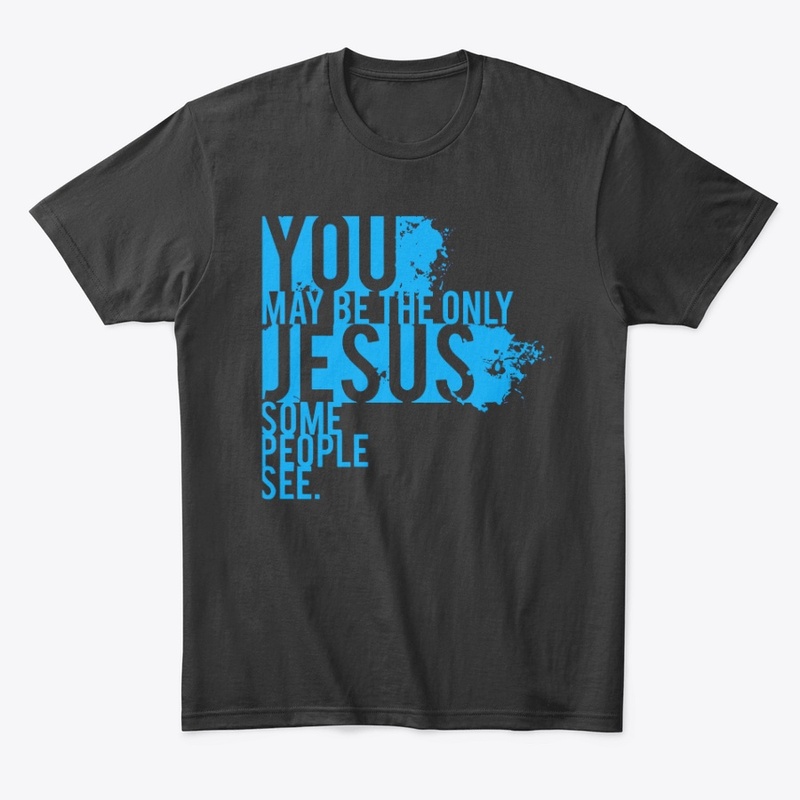 May Be The Only Jesus Some People See