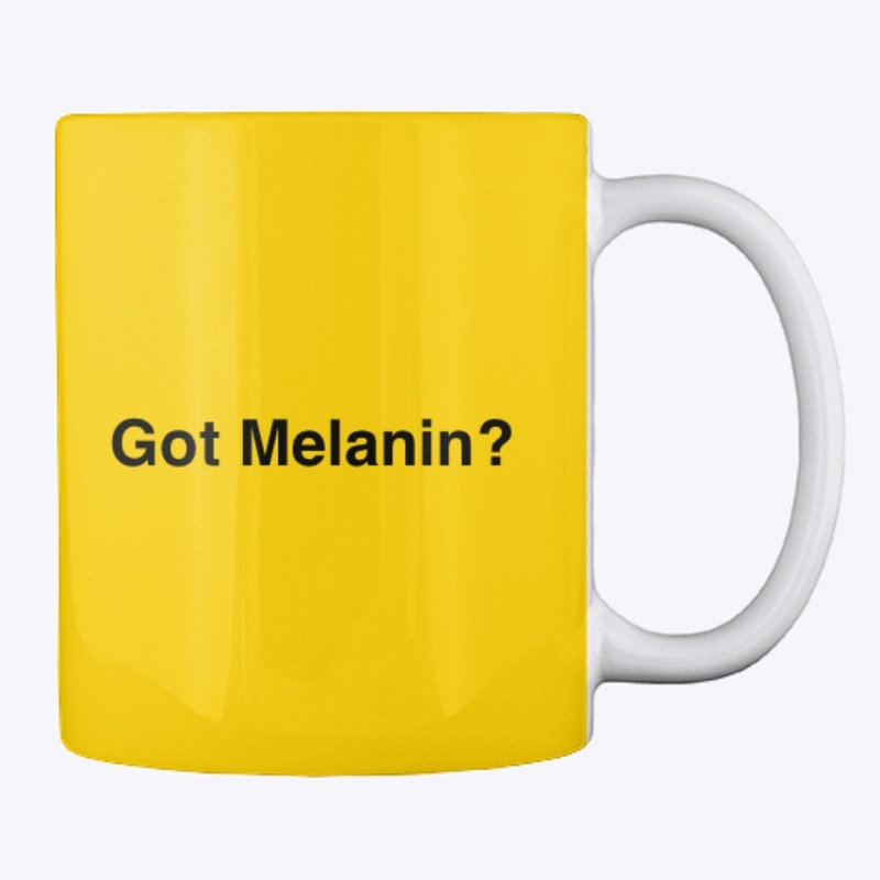 Got Melanin? Mug, Black text