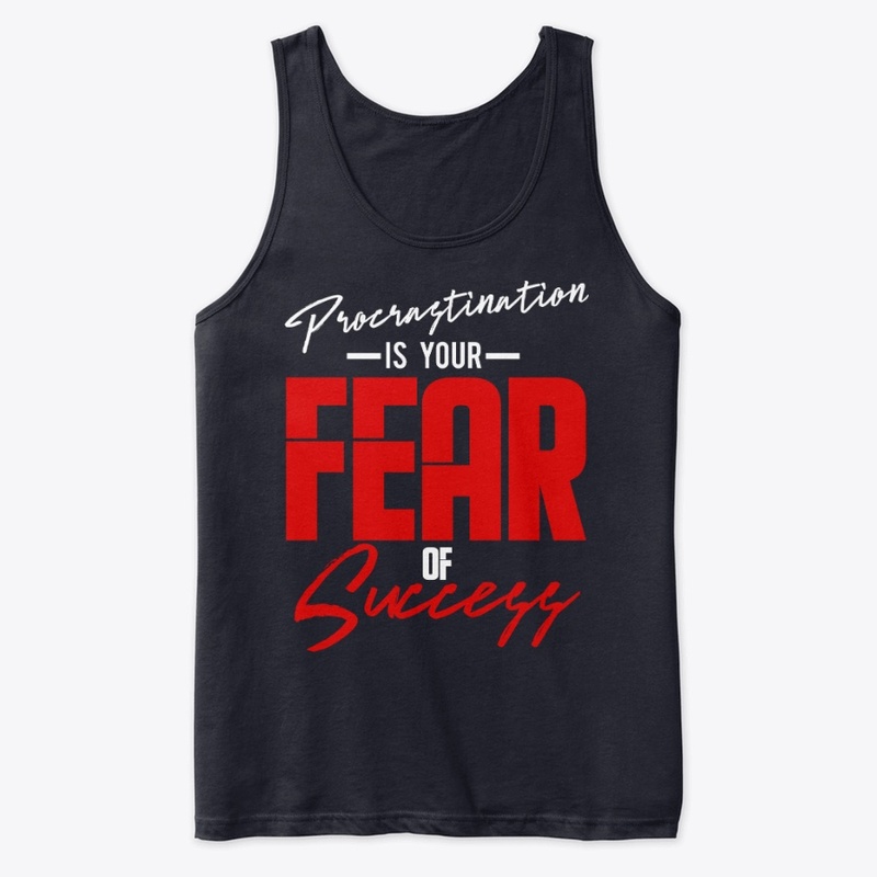 Procrastination is Your Fear of Success