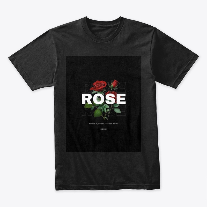 Believe in Yourself – Rose Design