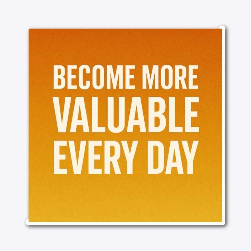 BECOME MORE VALUABLE EVERYDAY COLLECTION