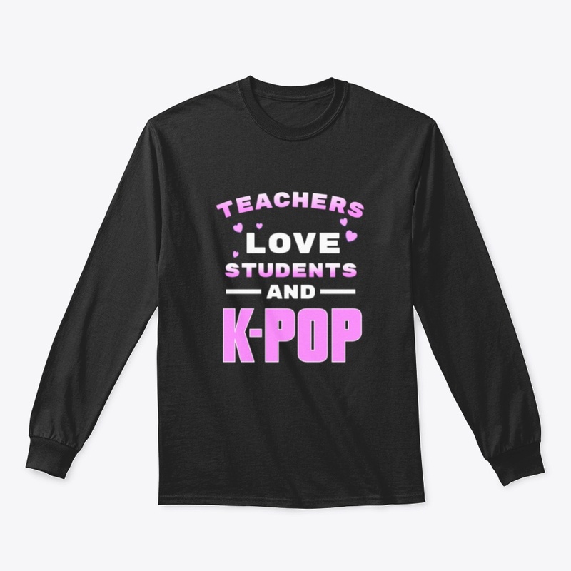 Teachers love students and K-Pop