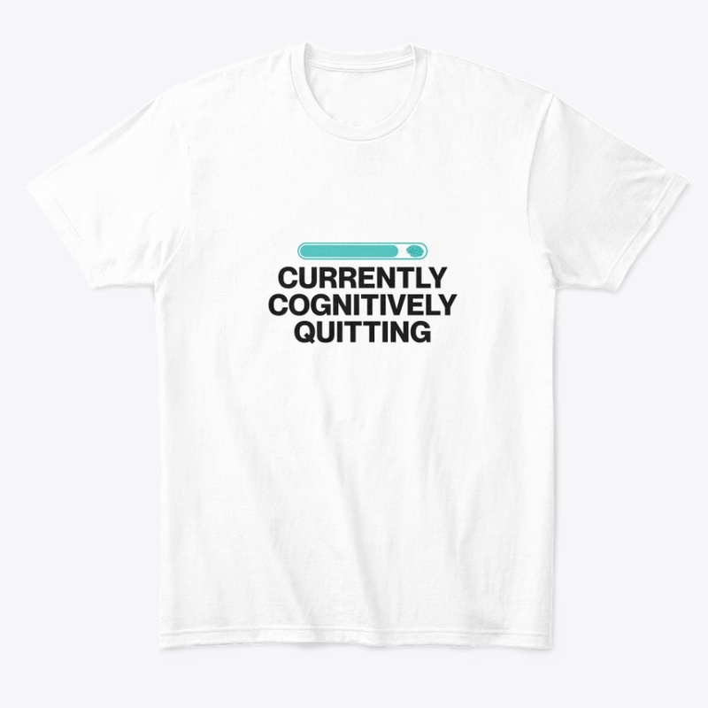 Currently Cognitively Quitting