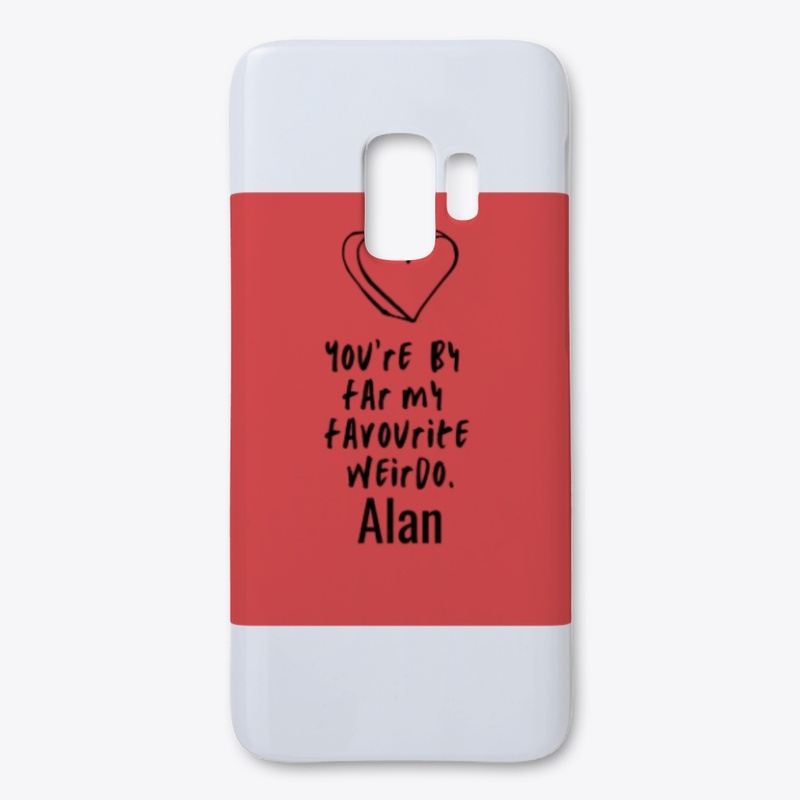 You're by far my favourite wierdo Alan