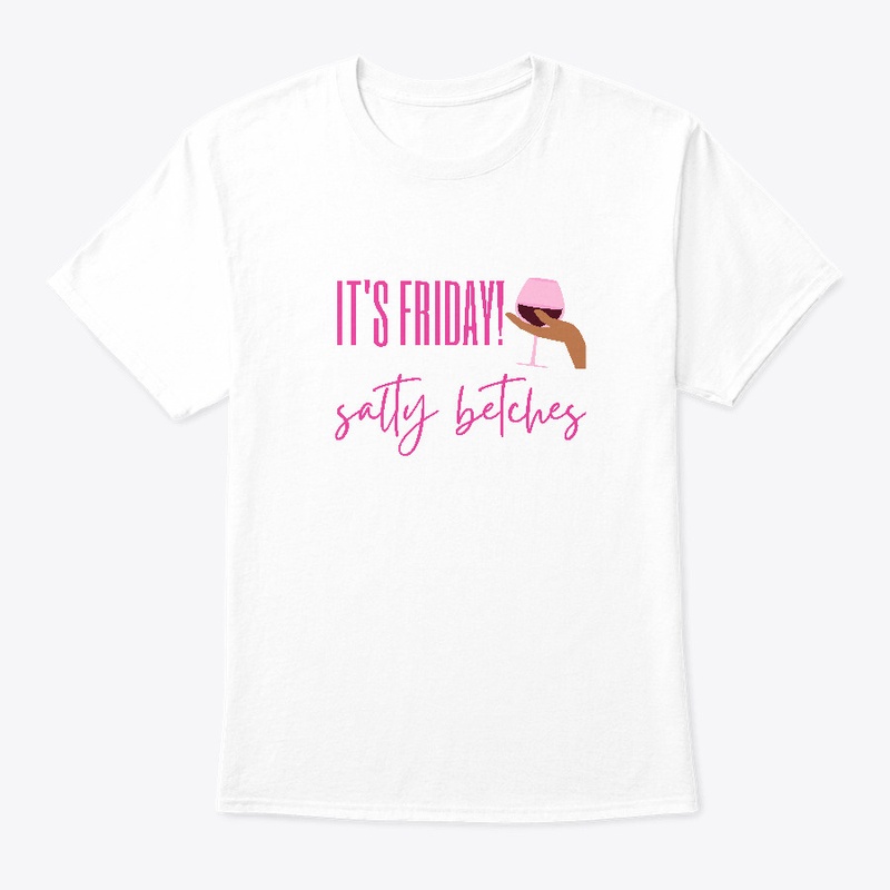 It's Friday Salty Betches