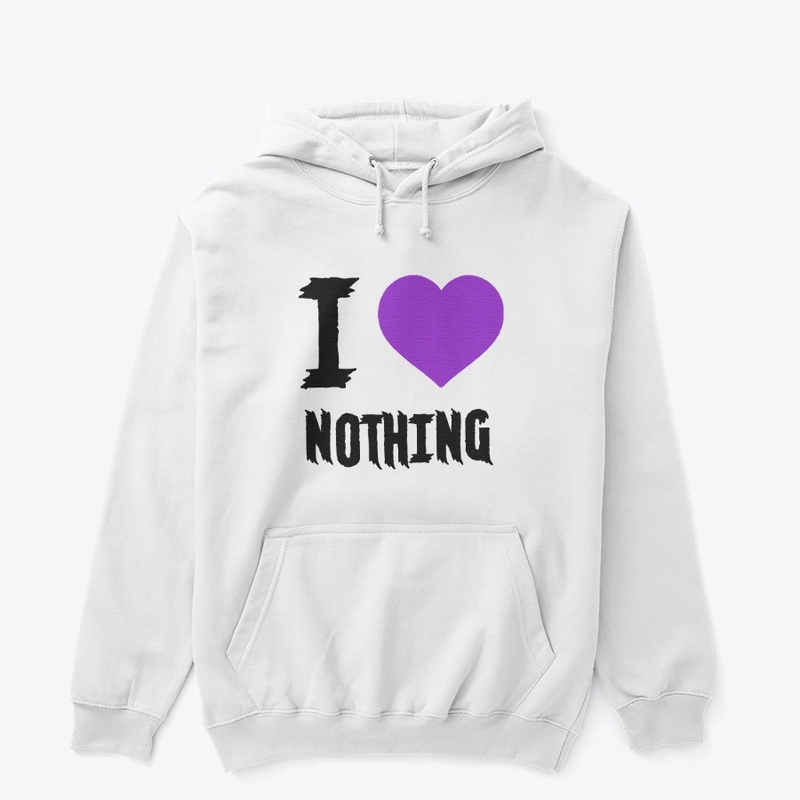 I LOVE NOTHING